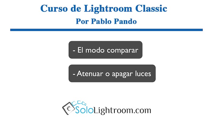 Curso de Lightroom Classic – Capítulo 9: Módulo biblioteca, seleccionando las fotografías (III). La comparación entre fotos